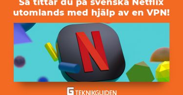 Sa tittar du pa svenska Netflix utomlands med en VPN