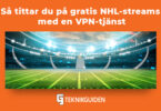 Gratis nhl streams med en VPN