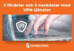 5 fordelar och 5 nackdelar med VPN