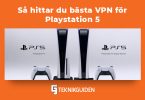 Sa hittar du basta VPN for Playstation 5