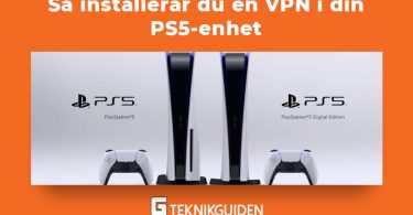 Sa installerar du en VPN i din PS5 enhet