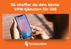 Skaffa basta vpn for iOS