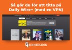 Titta pa daily wire plus med vpn