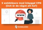 5 webblasare med inbyggd vpn