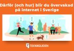 Darfor och hur blir du overvakad pa internet i Sverige