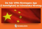 De har VPN tjansterna ags av kinesiska foretag