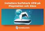 Installera SurfsharkVPN pa playstation och Xbox