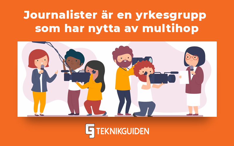 Journalister ar en yrkesgrupp som har nytta av multihop