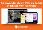 Sa anvander du en VPN pa safari
