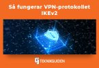 Sa fungerar VPN protokollet IKEv2
