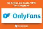 Sa hittar du basta vpn for Onlyfans