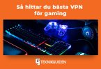 Sa hittar du basta vpn for gaming