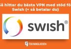 Sa hittar du basta vpn med stod for swish..