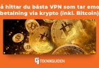 Sa hittar du basta vpn som tar emot betalning via krypto inkl bitcoin