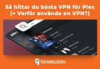 Sa hitttar du basta VPN for Plex