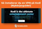 Sa installerar du en VPN pa Kodi