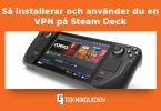 Sa installerar och anvander du en VPN for Steam Deck