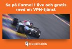 Se pa F1 live och gratis med en VPN tjanst