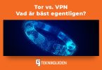 Tor vs VPN vad ar bast