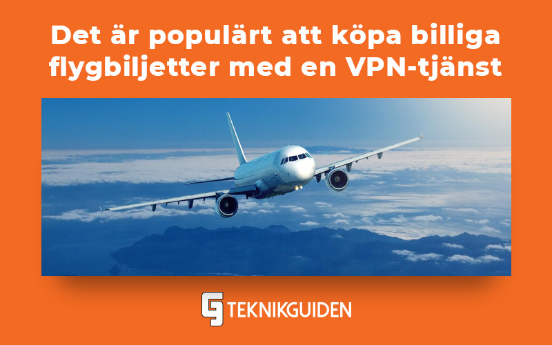 Det ar populart att kopa billiga flygbiljetter med en VPN