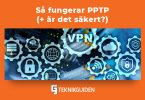 Sa fungerar PPTP