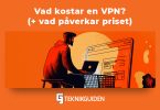 Vad kostar en VPN och vad paverkar priset
